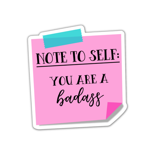 Note to Self: You Are A Badass Sticker